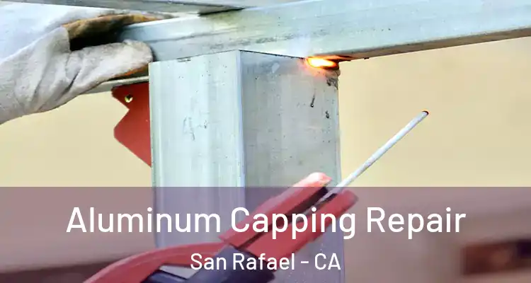  Aluminum Capping Repair San Rafael - CA