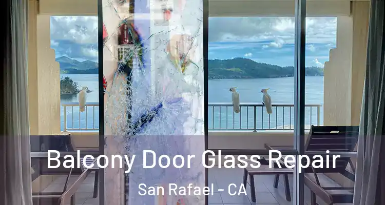  Balcony Door Glass Repair San Rafael - CA