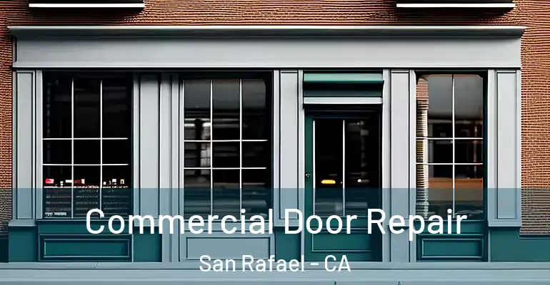  Commercial Door Repair San Rafael - CA