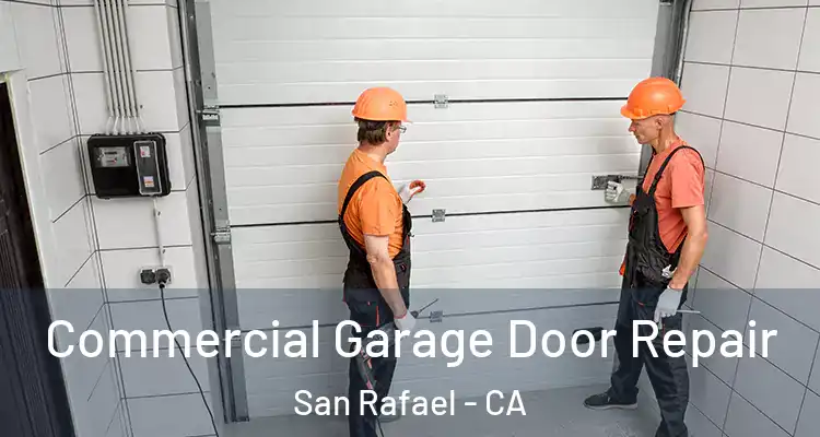  Commercial Garage Door Repair San Rafael - CA