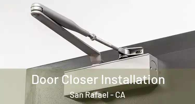  Door Closer Installation San Rafael - CA