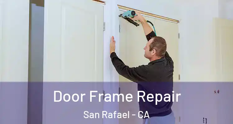  Door Frame Repair San Rafael - CA