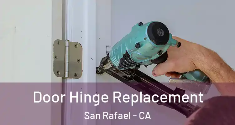  Door Hinge Replacement San Rafael - CA