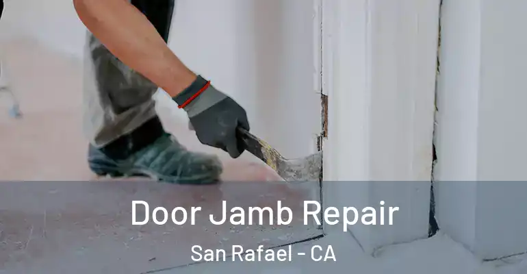  Door Jamb Repair San Rafael - CA
