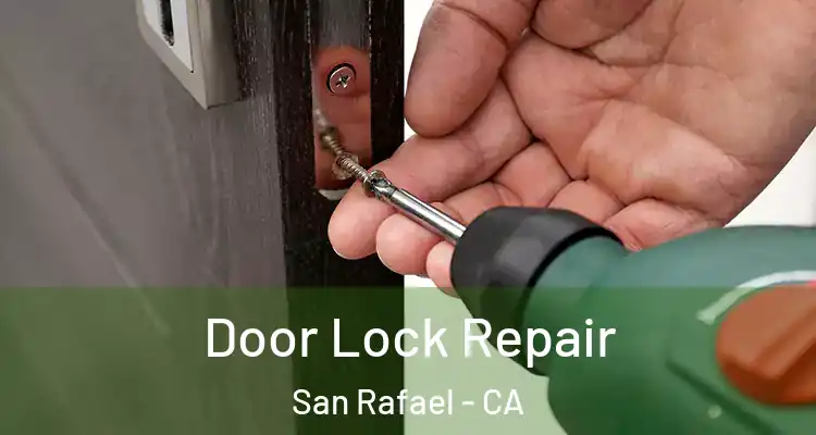  Door Lock Repair San Rafael - CA