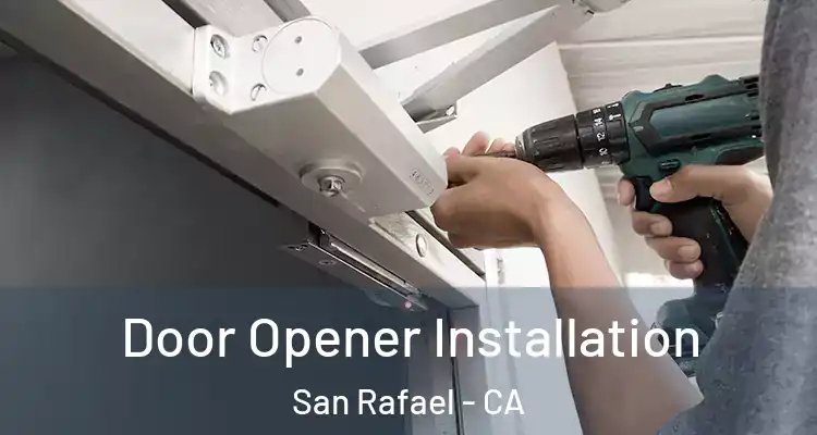  Door Opener Installation San Rafael - CA