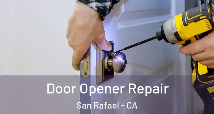  Door Opener Repair San Rafael - CA