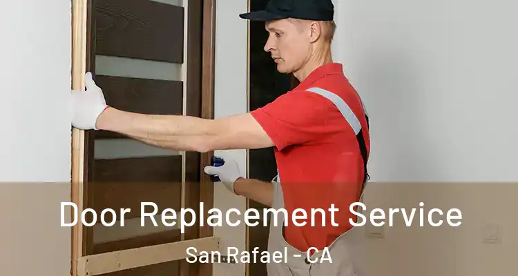  Door Replacement Service San Rafael - CA