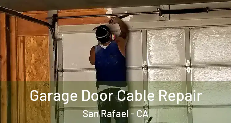 Garage Door Cable Repair San Rafael - CA
