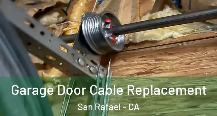  Garage Door Cable Replacement San Rafael - CA