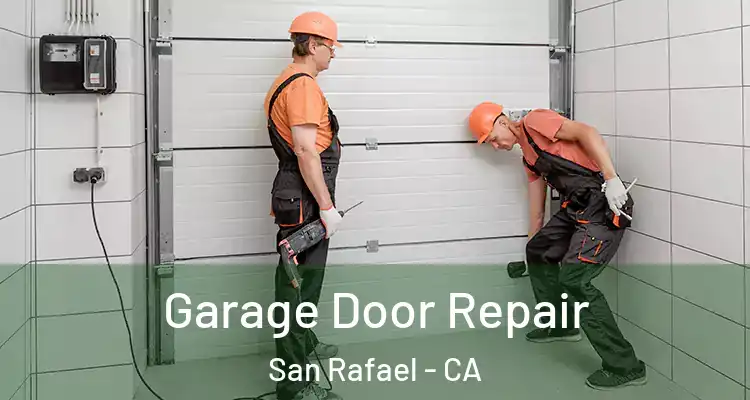 Garage Door Repair San Rafael - CA