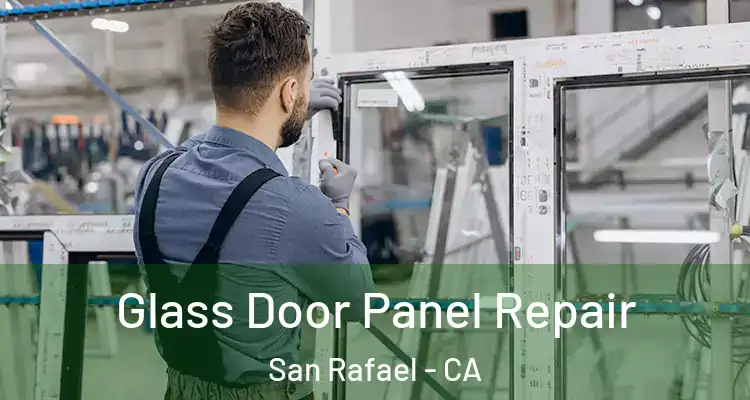  Glass Door Panel Repair San Rafael - CA