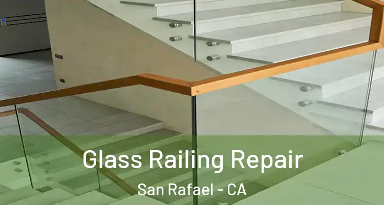  Glass Railing Repair San Rafael - CA