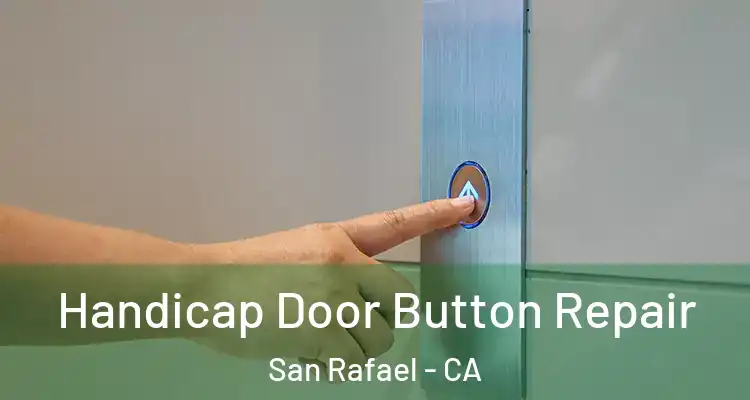  Handicap Door Button Repair San Rafael - CA