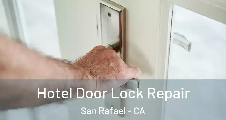  Hotel Door Lock Repair San Rafael - CA