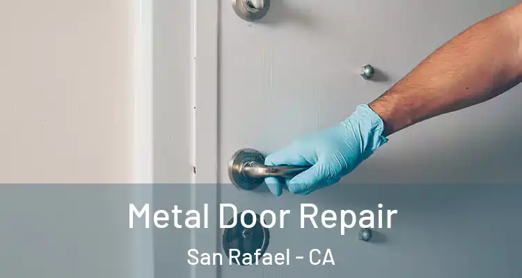  Metal Door Repair San Rafael - CA