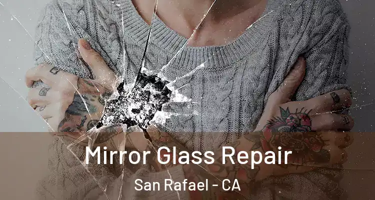 Mirror Glass Repair San Rafael - CA
