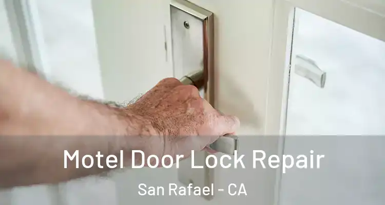  Motel Door Lock Repair San Rafael - CA