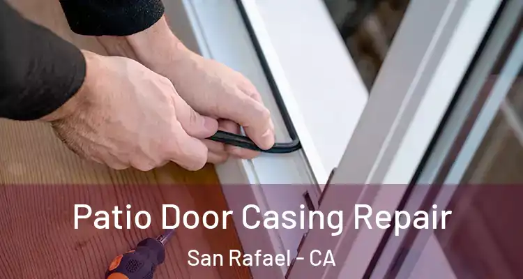  Patio Door Casing Repair San Rafael - CA