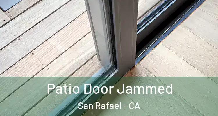  Patio Door Jammed San Rafael - CA