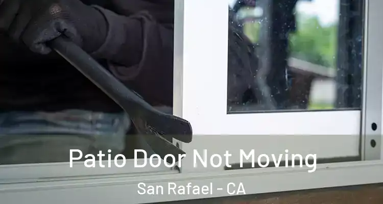  Patio Door Not Moving San Rafael - CA
