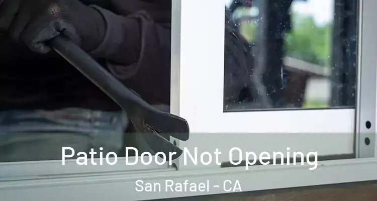  Patio Door Not Opening San Rafael - CA