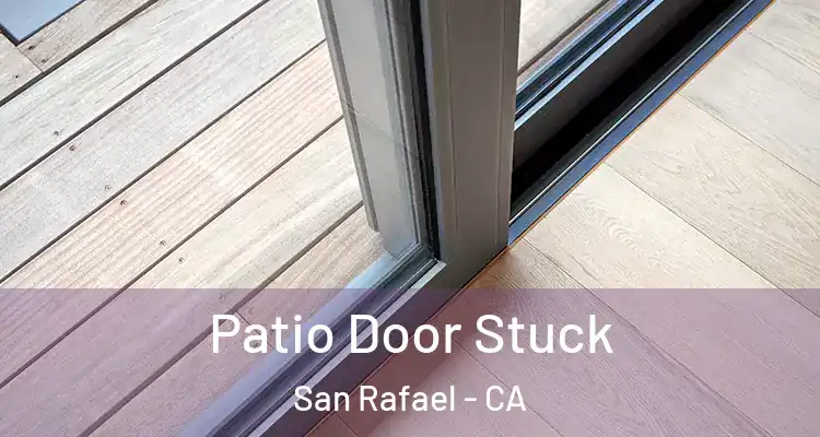  Patio Door Stuck San Rafael - CA