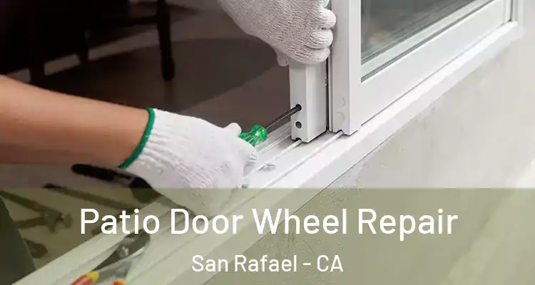  Patio Door Wheel Repair San Rafael - CA