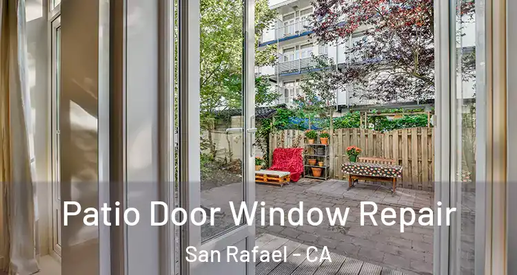  Patio Door Window Repair San Rafael - CA
