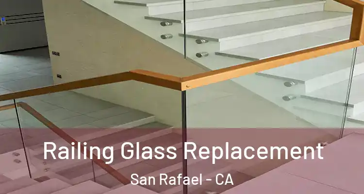  Railing Glass Replacement San Rafael - CA