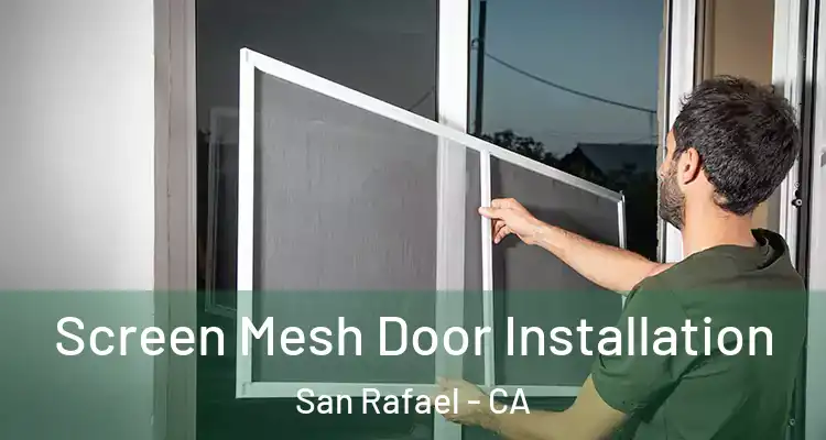  Screen Mesh Door Installation San Rafael - CA