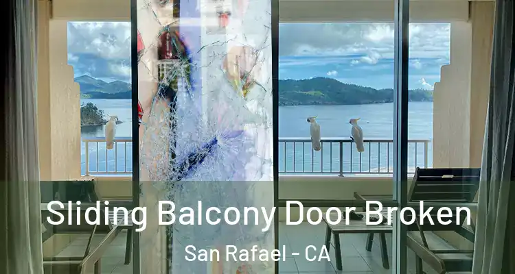  Sliding Balcony Door Broken San Rafael - CA
