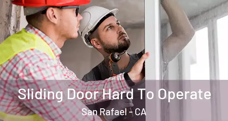  Sliding Door Hard To Operate San Rafael - CA