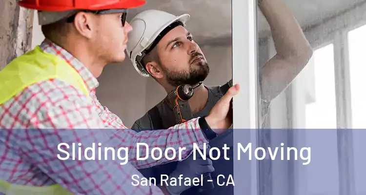  Sliding Door Not Moving San Rafael - CA