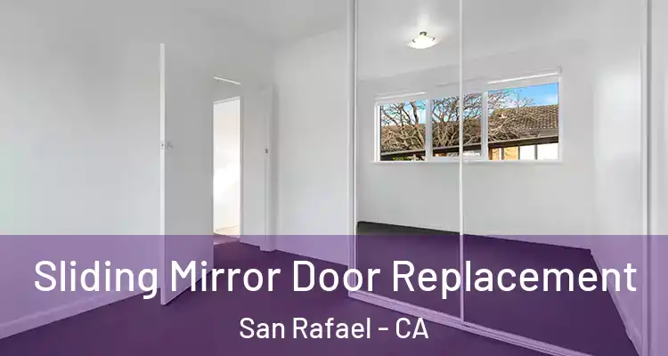  Sliding Mirror Door Replacement San Rafael - CA
