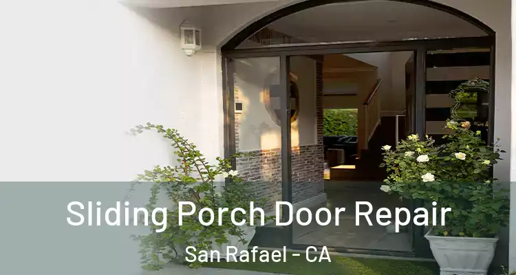  Sliding Porch Door Repair San Rafael - CA
