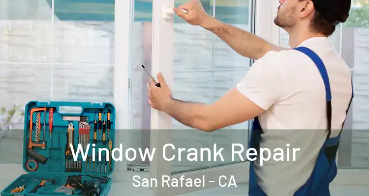  Window Crank Repair San Rafael - CA