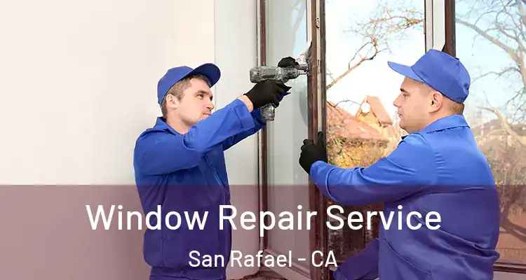  Window Repair Service San Rafael - CA