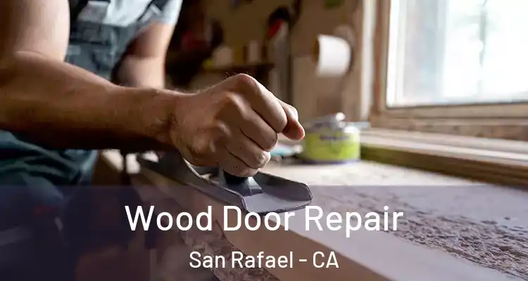  Wood Door Repair San Rafael - CA